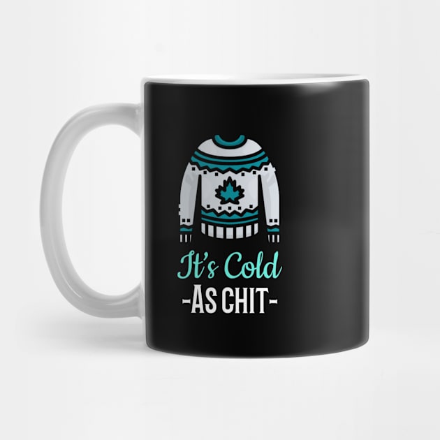 It’s Cold As “Chit” outside.  Funny sarcastic shirt. by Funkrafstik